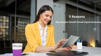 5 Reasons Why Women Should Choose Digital Marketing